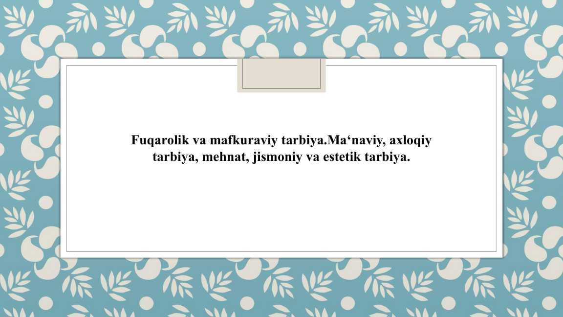 Fuqarolik va mafkuraviy tarbiya.Ma‘naviy, axloqiy tarbiya, mehnat, jismoniy va estetik tarbiya
