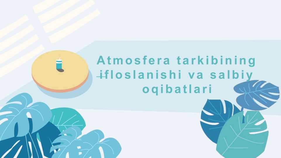 Atmosfera tarkibining ifloslanishi va salbiy oqibatlari