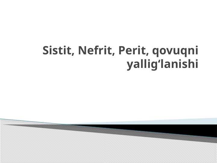 Sistit, Nefrit, Perit, qovuqni yalligʻlanishi T.pptx