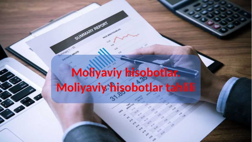 Moliyaviy hisobotlar. Moliyaviy hisobotlar tahlili