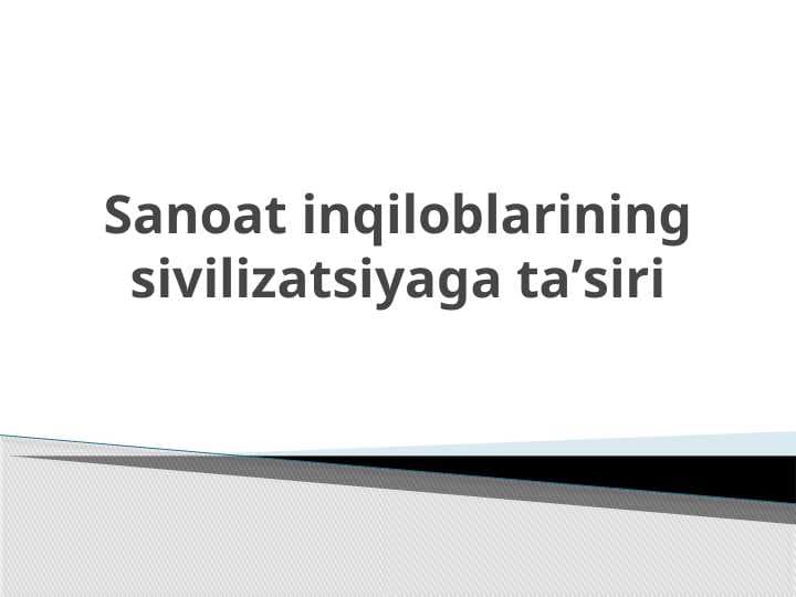 Sanoat inqiloblarining sivilizatsiyaga taʼsiri