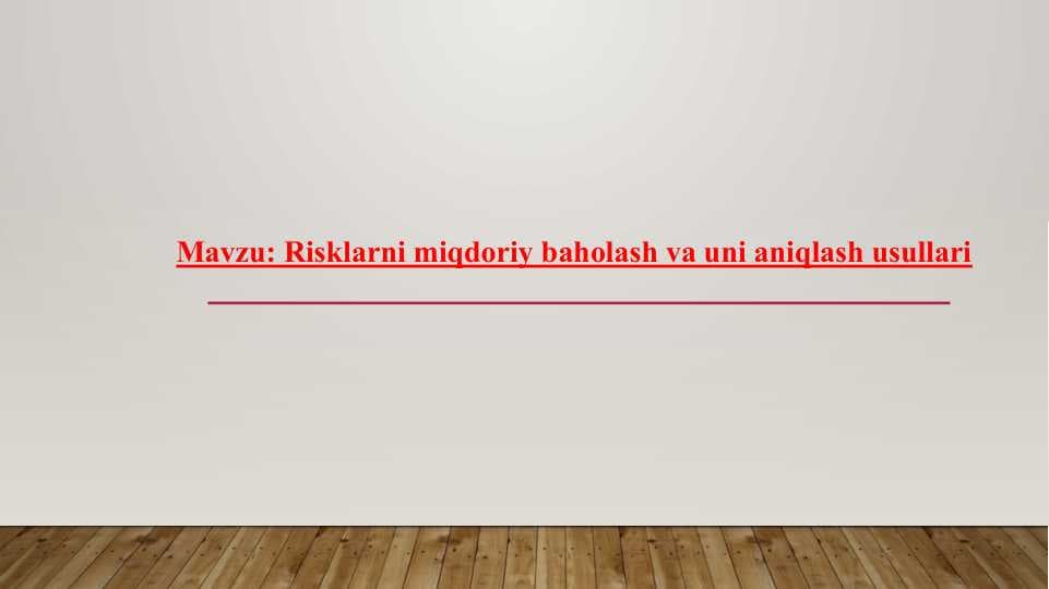 Risklarni miqdoriy baholash va uni aniqlash usullari