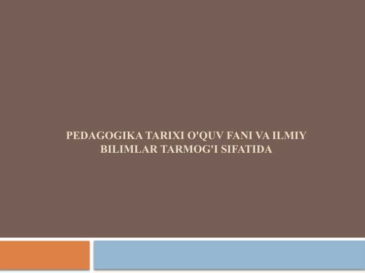 Pedagogika_tarixi_o'quv_fani_va_ilmiy_bilimlar_tarmog'i_sifatida