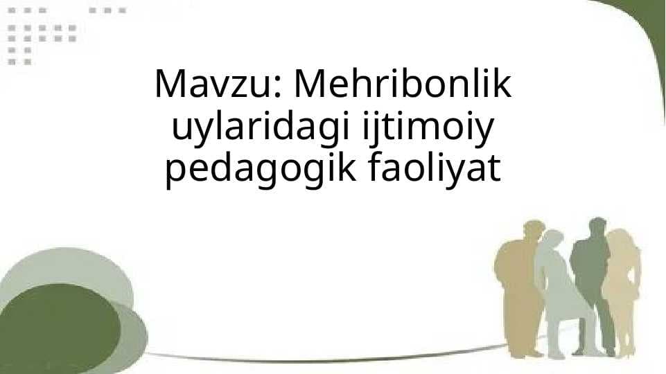 Mehribonlik uylaridagi ijtimoiy pedagogik faoliyat