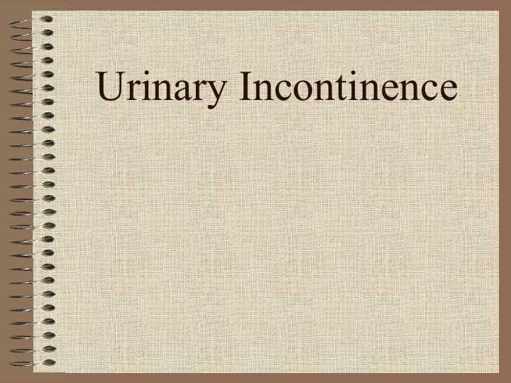 Urinary incontinence