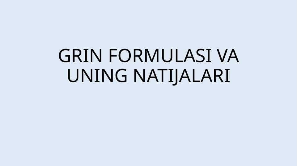 GRIN FORMULASI VA UNING NATIJALARI