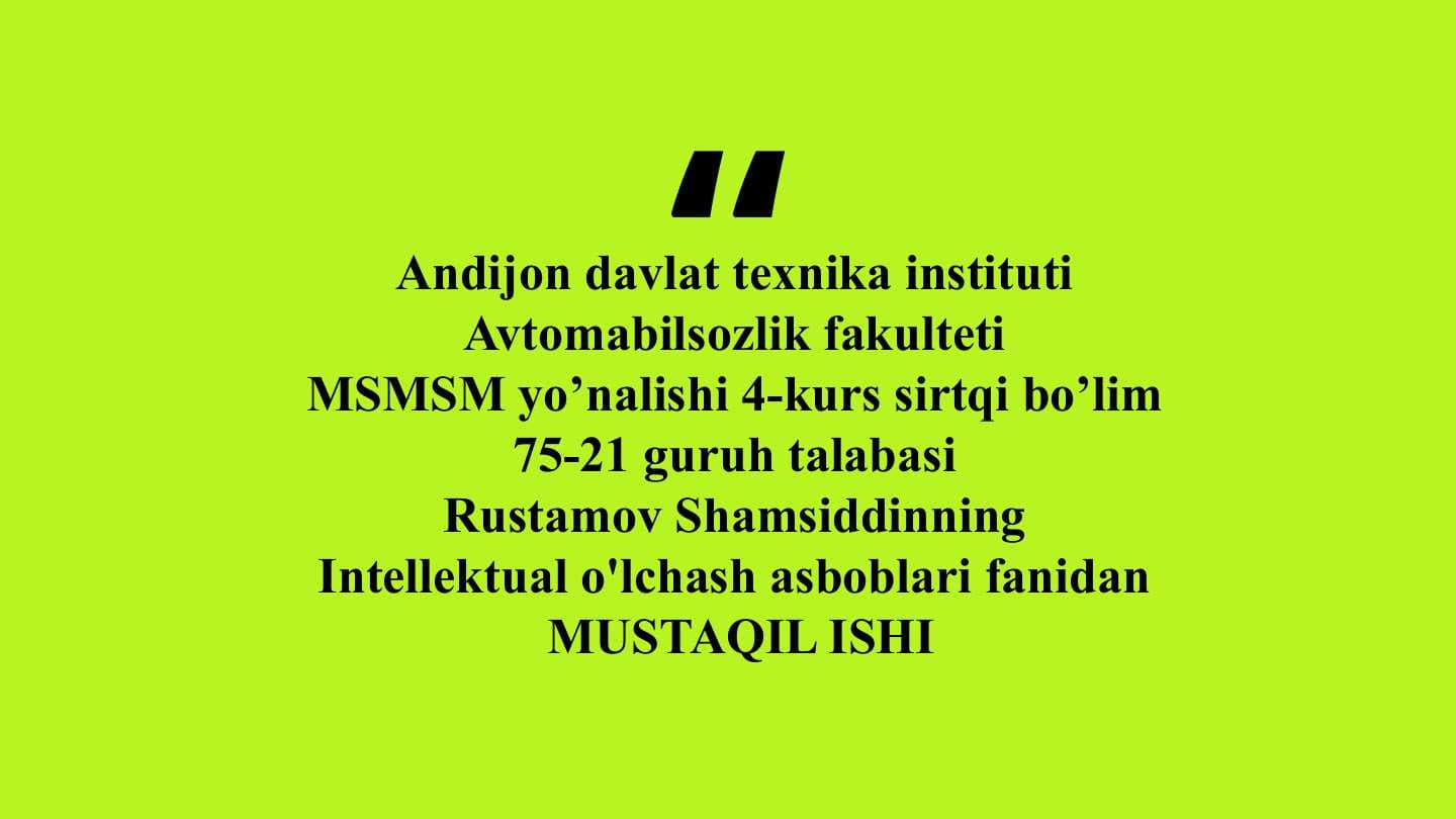 Metrologiya va standartlashtirish asoslari haqida ma'lumotlar   Sertifikatlashtirish jarayonidagi rolini tahlil qilish   Intellektual o'lchash asboblarining kelajagi va innovatsiyalar