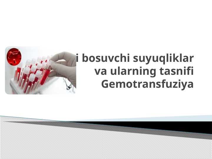 Qon o’rnini bosuvchi suyuqliklar va ularning tasnifi . Gemotransfuziya