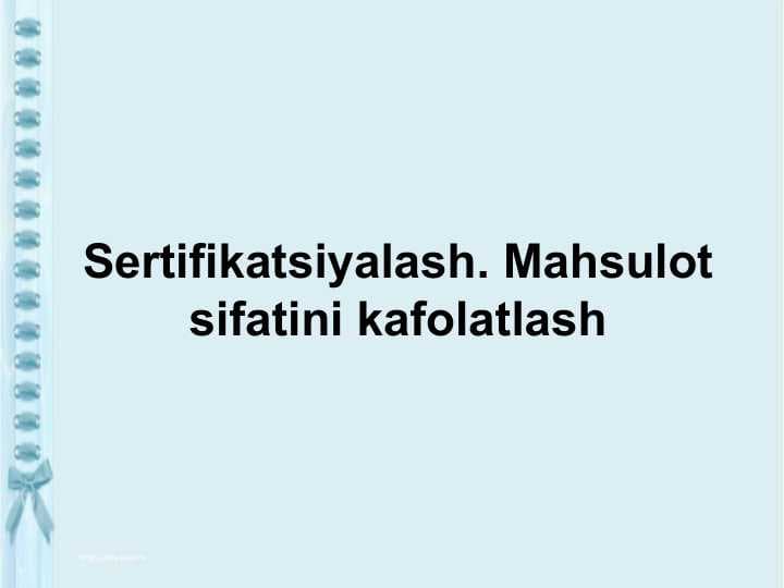 Sertifikatsiyalash. Mahsulot sifatini kafolatlash