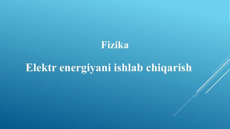 Elektr energiyani ishlab chiqarish