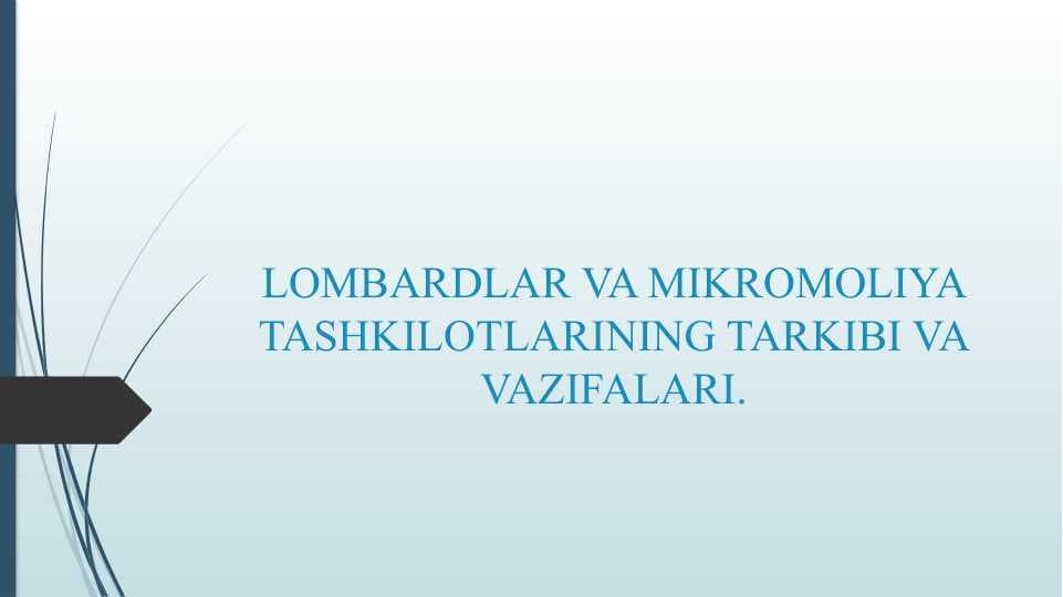LOMBARDLAR VA MIKROMOLIYA TASHKILOTLARINING TARKIBI VA VAZIFALARI.