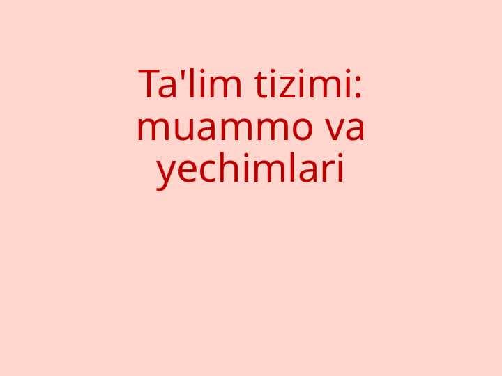 Ta'lim tizimi muammo va yechimlari