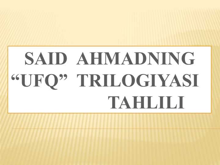 SAID  AHMADNING “UFQ”  TRILOGIYASI TAHLILI