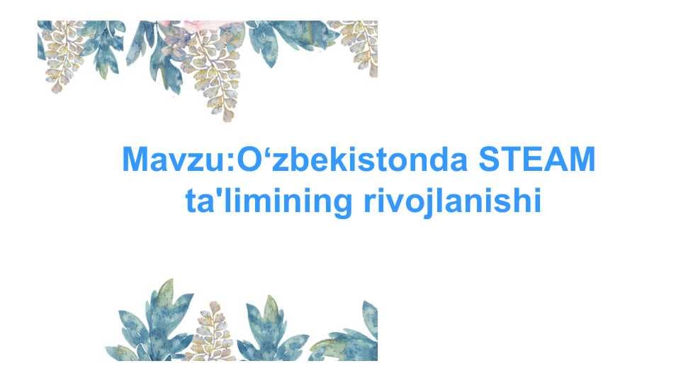 O'zbekistonda STEAM  ta'limining rivojlanishi