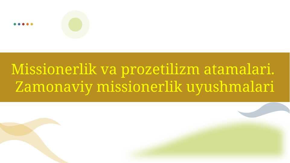 Missionerlik va uning mohiyati. Zamonaviy missionerlik uyushmalari.