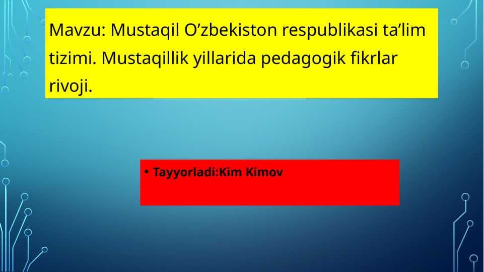 Mustaqil O’zbekiston respublikasi ta’lim tizimi. Mustaqillik yillarida pedagogik fikrlar rivoji.
