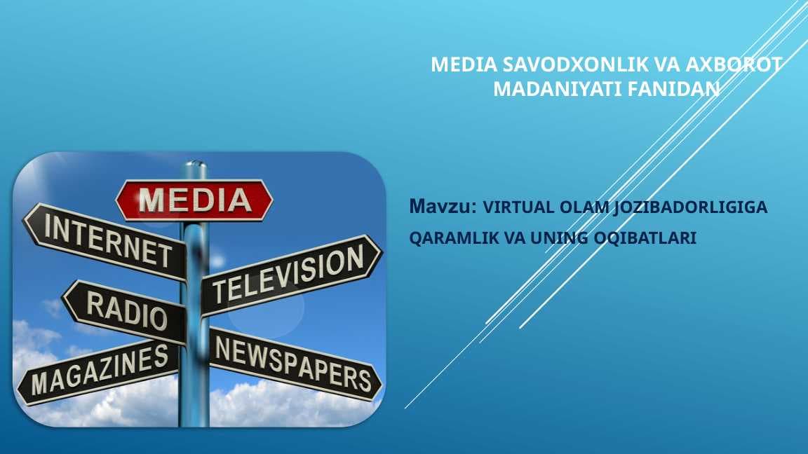 VIRTUAL OLAM JOZIBADORLIGIGA QARAMLIK VA UNING OQIBATLARI