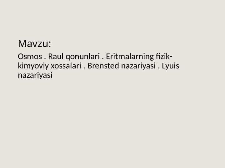 Osmos . Raul qonunlari . Eritmalarning fizik-kimyoviy xossalari . Brensted nazariyasi . Lyuis nazariyasi