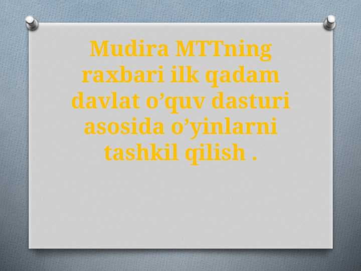 Mudira MTTning raxbari ilk qadam davlat o’quv dasturi asosida o’yinlarni tashkil qilish