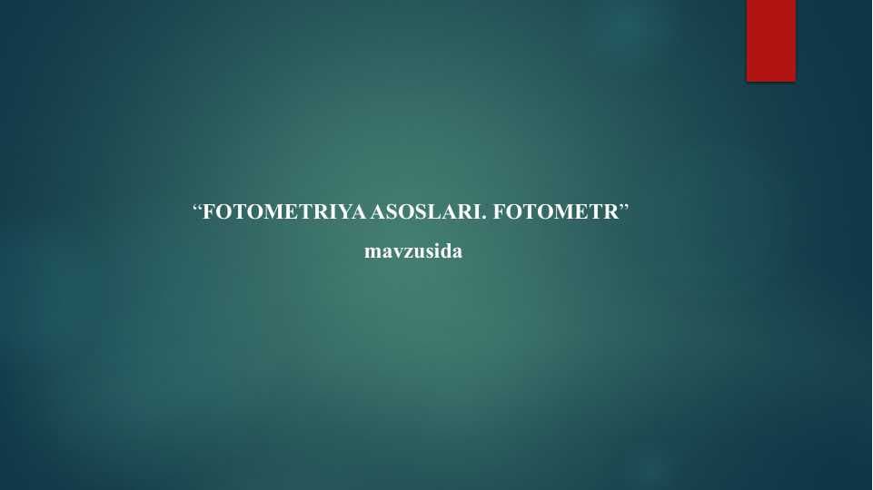 FOTOMETRIYA ASOSLARI . FOTOMETR