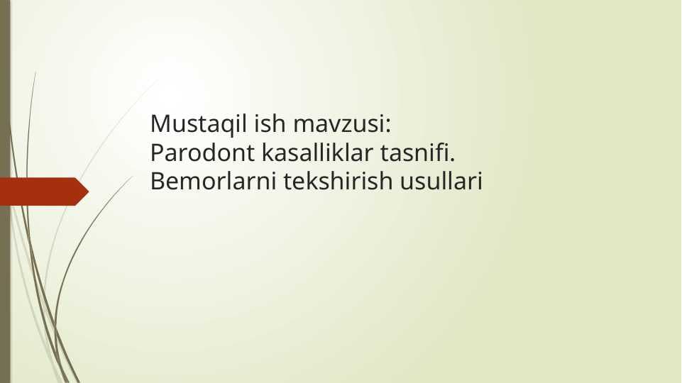 Parodont kasalliklar tasnifi.Bemorlarni tekshirish usullari