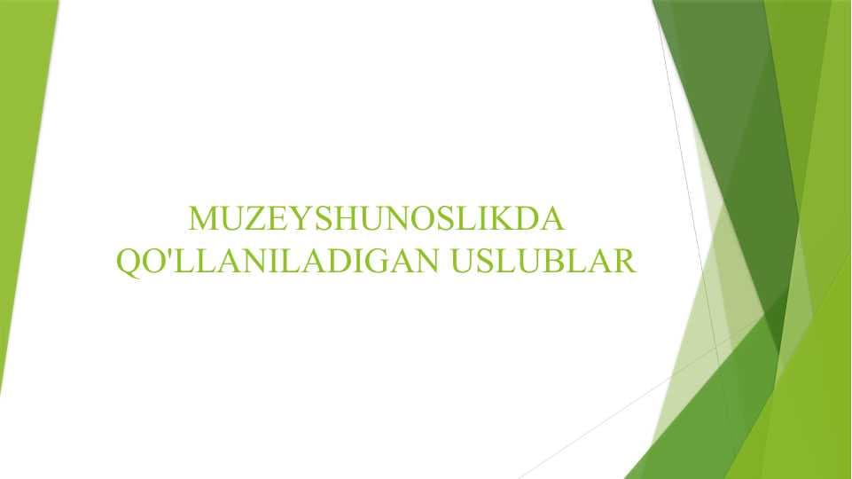 MUZEYSHUNOSLIKDA QO'LLANILADIGAN USLUBLAR