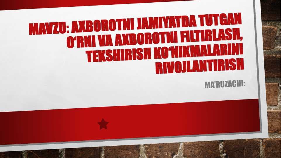 Axborotni jamiyatda tutgan o‘rni va axborotni filtirlash, tekshirish ko‘nikmalarini rivojlantirish