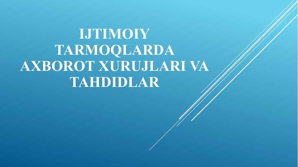 IJTIMOIY TARMOQLARDA AXBOROT XURUJLARI VA TAHDIDLAR