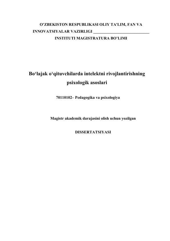 Bo‘lajak o‘qituvchilarda intelektni rivojlantirishning psixologik asoslari. MAGISTRLIK DISSERTATSIYASI