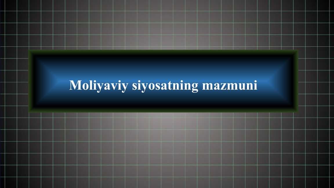 Moliyaviy siyosatning mazmuni