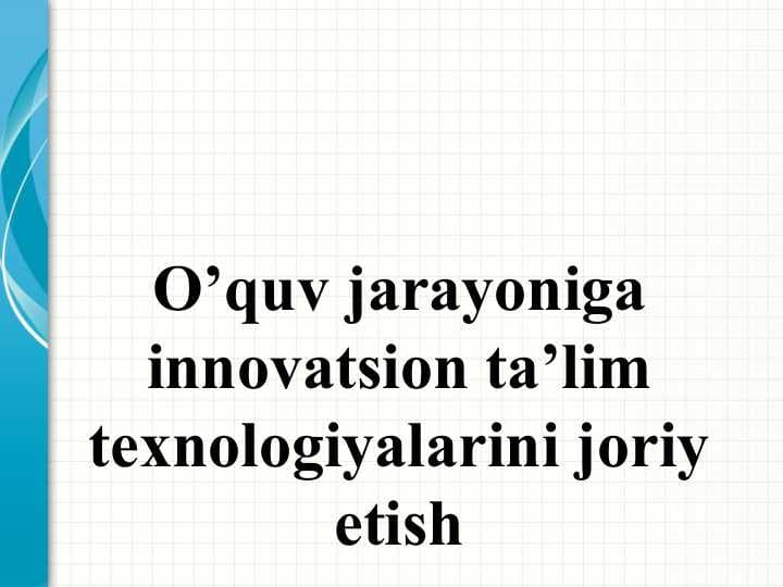 O’quv jarayoniga innovatsion ta’lim texnologiyalarini joriy etish