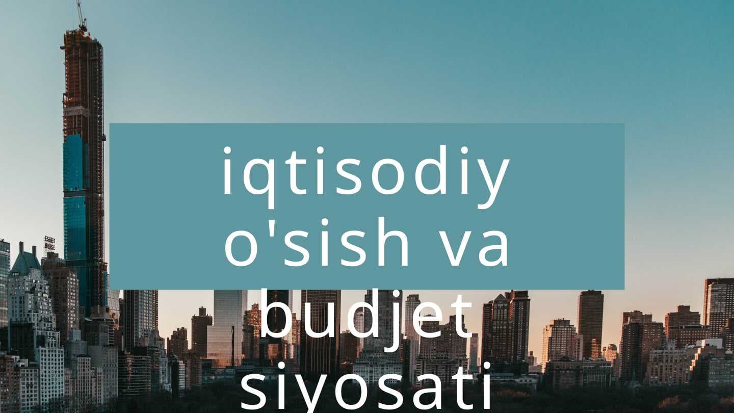 iqtisodiy o'sish va budjet siyosati
