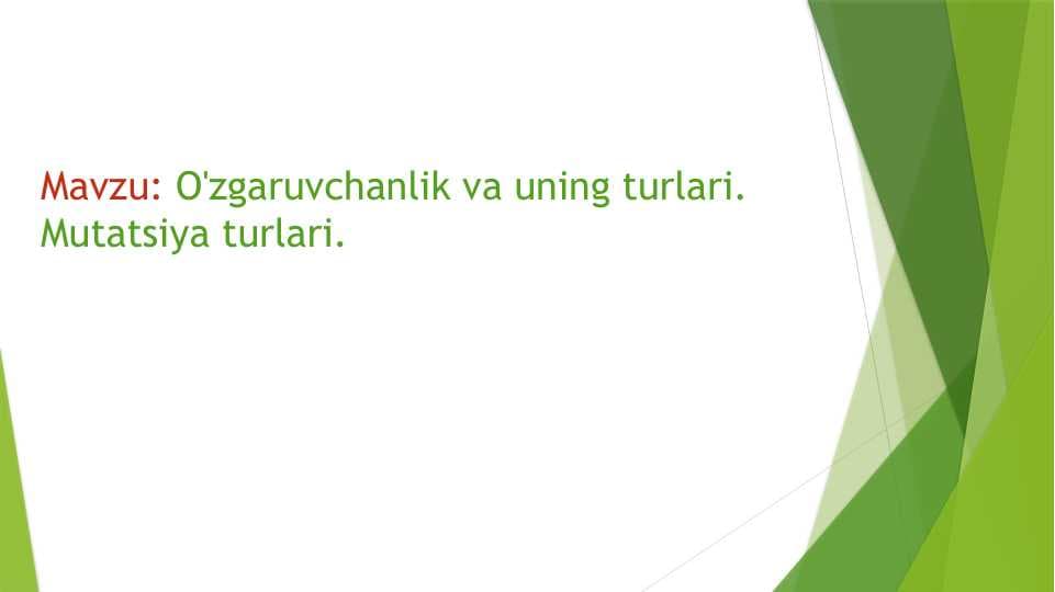 O'zgaruvchanlik va uning turlari. Mutatsiya turlari