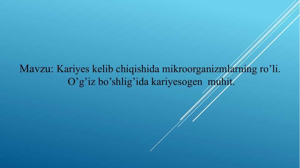 Kariyes kelib chiqishida mikroorganizmlarning ro’li . O’g’iz bo’shlig’ida kariyesogen muhit