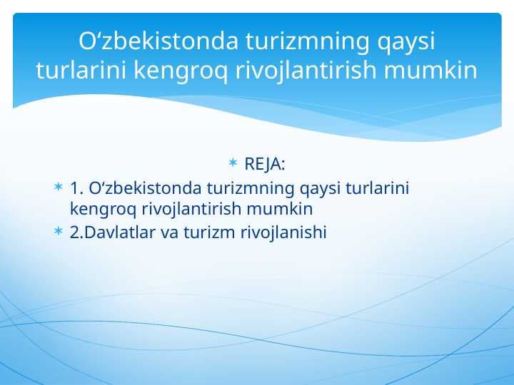 O‘zbekistonda turizmning qaysi turlarini kengroq rivojlantirish mumkin