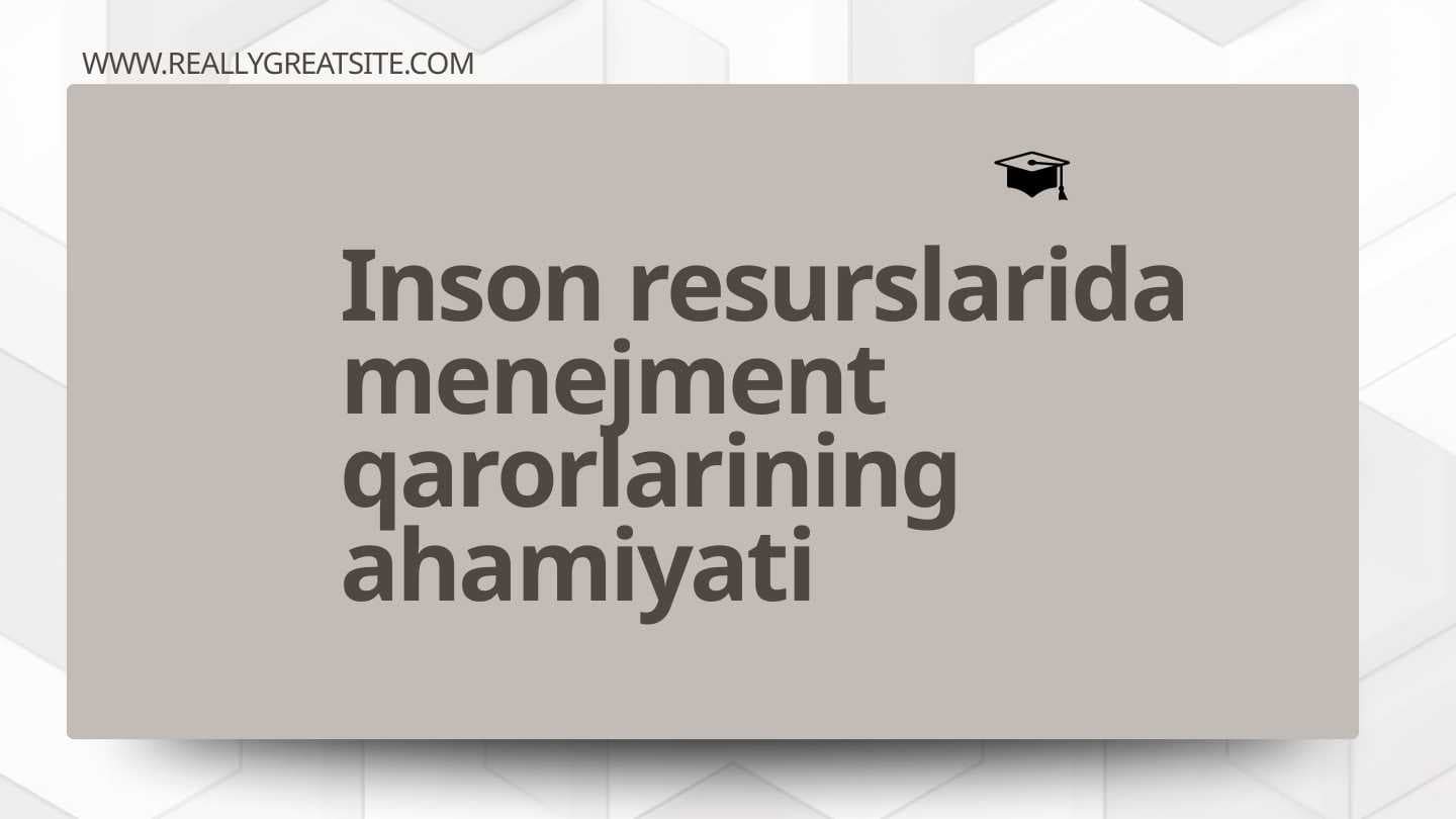 Inson resurslarida menejment qarorlarining ahamiyati