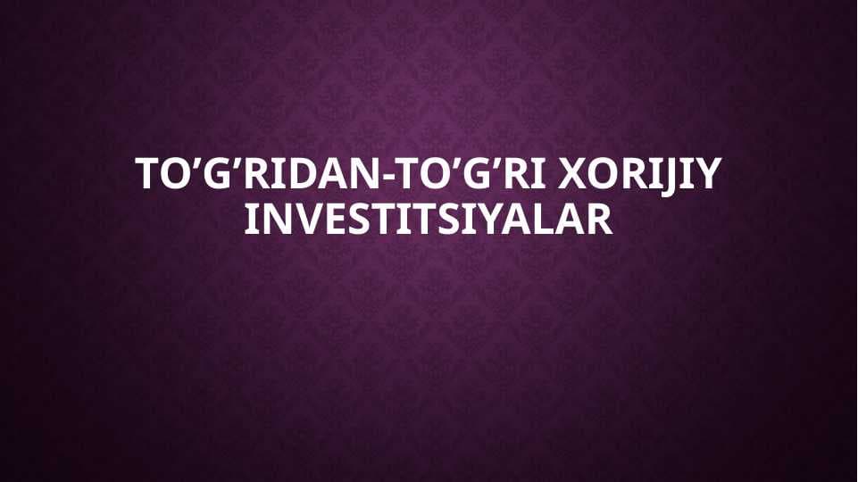 To’g’ridan to’g’ri xorijiy investitsiyalar