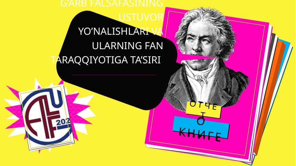 G’ARB FALSAFASINING USTUVOR YO’NALISHLARI VA ULARNING FAN TARAQQIYOTIGA TA’SIRI