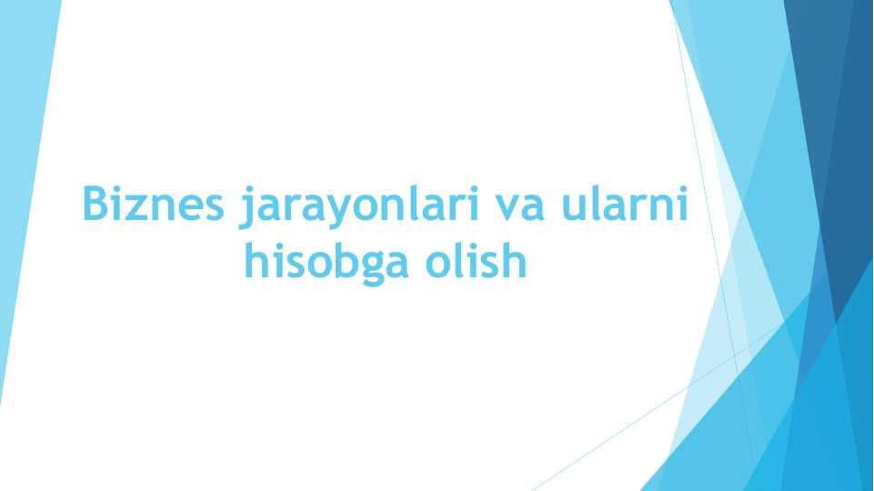 Biznes jarayonlari va ularni hisobga olish