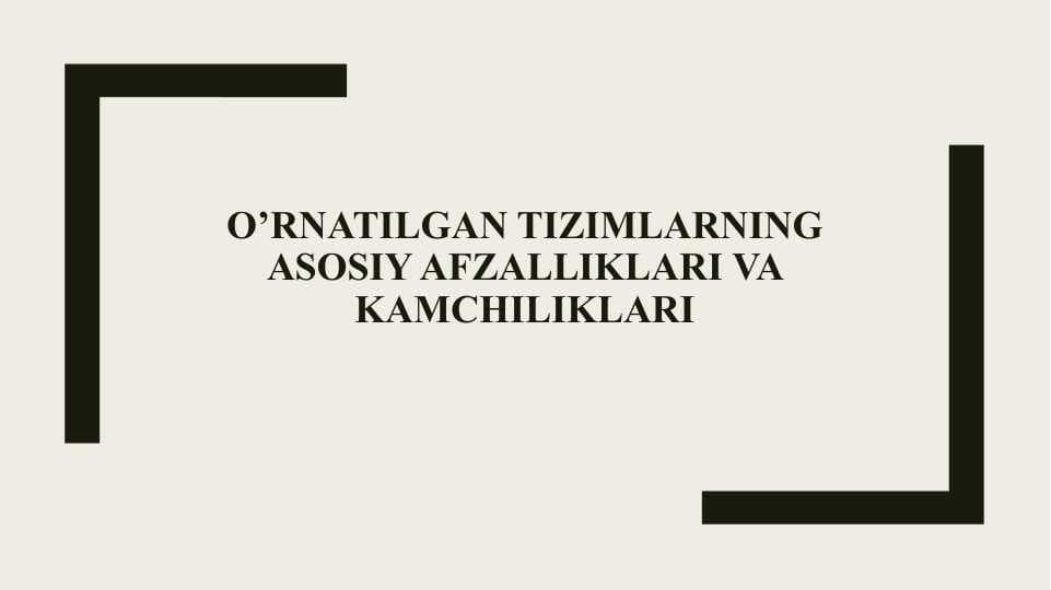 O’rnatilgan tizimlarning asosiy afzalliklari va kamchiliklari