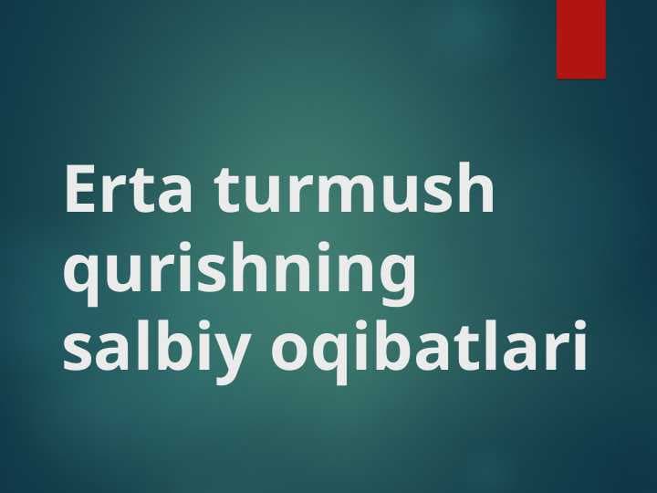Erta turmush qurishning salbiy oqibatlari