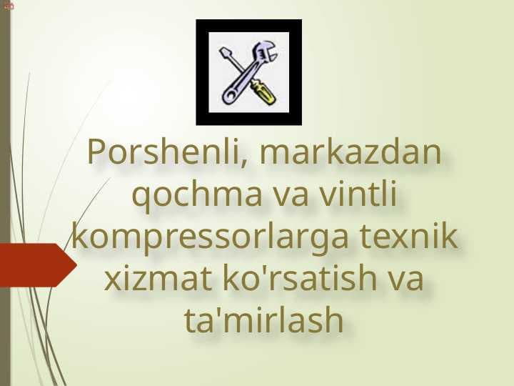 Porshenli, markazdan qochma va vintli kompressorlarga texnik xizmat ko'rsatish va ta'mirlash