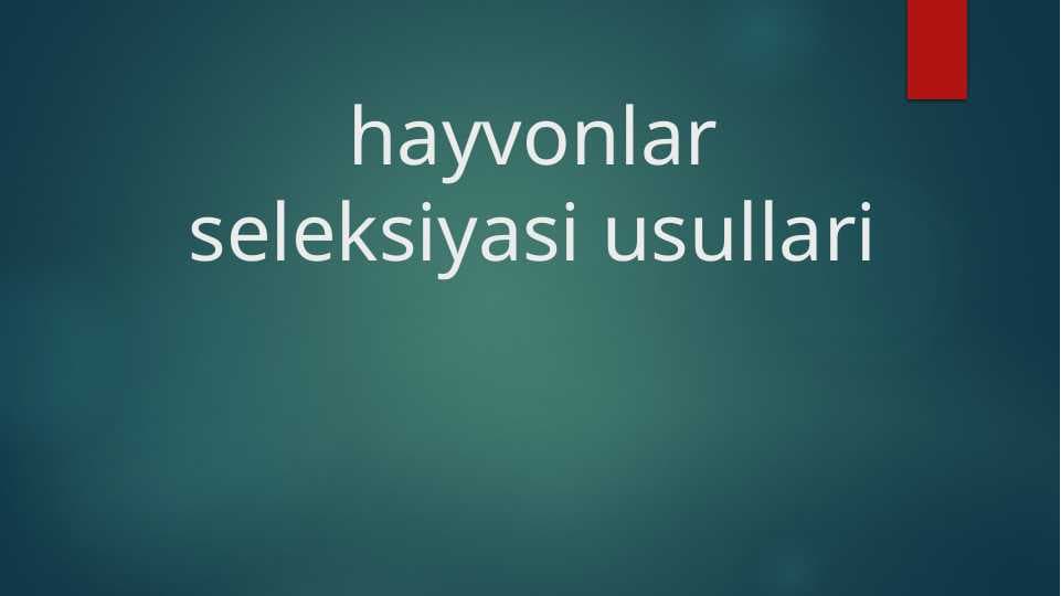 hayvonlar seleksiyasi usullari