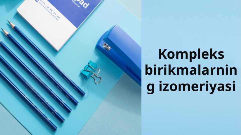 Kompleks birikmalarning izomeriyasi