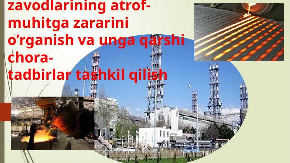 Metallurgiya (Alyuminiy zavodi misolida) zavodlarining atrof-muhitga zararini o’rganish va unga qarshi chora-tadbirlar tashkil qilish