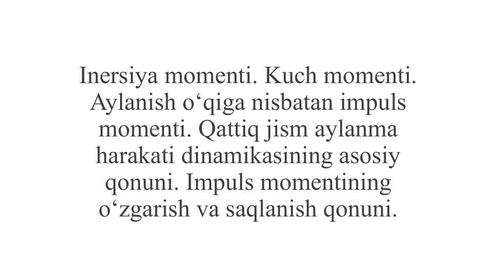 Inersiya momenti. Kuch momenti. Aylanish o‘qiga nisbatan impuls momenti.