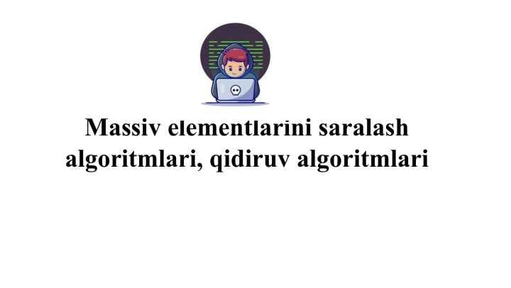 Massiv elementlarini saralash algoritmlari, qidiruv algoritmlari
