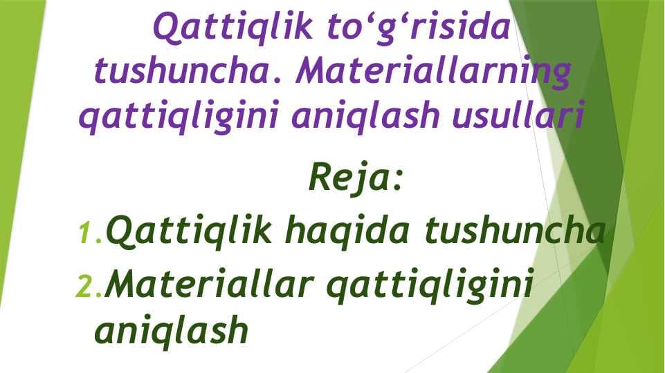 Qattiqlik to‘g‘risida tushuncha. Materiallarning qattiqligini aniqlash usullari