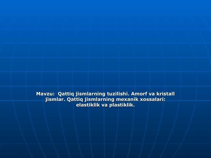 Qattiq jismlarning tuzilishi. Amorf va kristall jismlar.