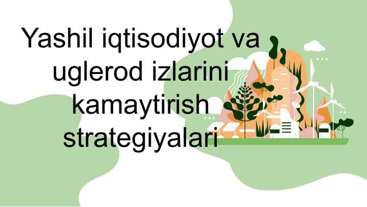 Yashil iqtisodiyot va uglerod izlarini kamaytirish strategiyalari